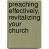 Preaching Effectively, Revitalizing Your Church by Guerric Debona