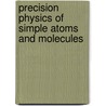 Precision Physics Of Simple Atoms And Molecules door Onbekend