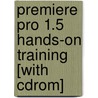 Premiere Pro 1.5 Hands-on Training [with Cdrom] door Lynda. com