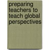 Preparing Teachers to Teach Global Perspectives door Onbekend