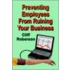 Preventing Employees From Ruining Your Business