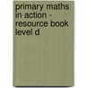 Primary Maths In Action - Resource Book Level D door Edward C.K. Mullan