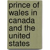 Prince of Wales in Canada and the United States by Woods