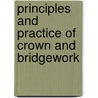 Principles And Practice Of Crown And Bridgework by Hart John Goslee