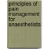 Principles Of Pain Management For Anaesthetists