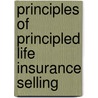 Principles Of Principled Life Insurance Selling by Ned B. Ricks