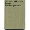 Principles of Forensic Human Factors/Ergonomics by Wesley E. Woodson