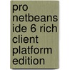 Pro Netbeans Ide 6 Rich Client Platform Edition by Brian Leonard