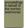 Proceedings In Behalf Of The Morton Testimonial door Ya Pamphlet Collection