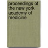 Proceedings of the New York Academy of Medicine by Medicine New York Academ