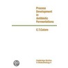 Process Development In Antibiotic Fermentations door Calam C.T.