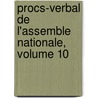 Procs-Verbal de L'Assemble Nationale, Volume 10 door gislativ France. Assembl