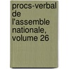 Procs-Verbal de L'Assemble Nationale, Volume 26 door Constituant France. Assembl