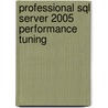 Professional Sql Server 2005 Performance Tuning door Steven Wort