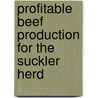 Profitable Beef Production For The Suckler Herd by McCarthy Justin