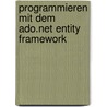 Programmieren Mit Dem  Ado.net Entity Framework door Thorsten Kansy