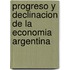 Progreso y Declinacion de la Economia Argentina
