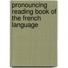 Pronouncing Reading Book of the French Language door Mile Arnoult