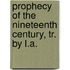 Prophecy of the Nineteenth Century, Tr. by L.a.