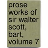 Prose Works of Sir Walter Scott, Bart, Volume 7 door Walter Scott