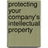 Protecting Your Company's Intellectual Property