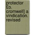 Protector £O. Cromwell] a Vindication. Revised