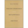 Pseudo-Dionysius And The Metaphysics Of Aquinas door Fran O'Rourke