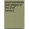 Psychoanalysis and Religion in the 21st Century by David M. Black