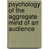 Psychology of the Aggregate Mind of an Audience