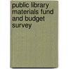 Public Library Materials Fund And Budget Survey by Unknown