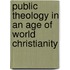 Public Theology in an Age of World Christianity