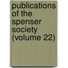 Publications Of The Spenser Society (Volume 22) door Spenser Society