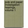 Pulp And Paper Investigation Hearings, Volume 1 by Unknown