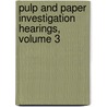 Pulp and Paper Investigation Hearings, Volume 3 door United States. Congr