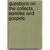 Questions On the Collects, Epistles and Gospels door Thomas Legh Claughton