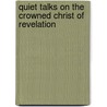 Quiet Talks On The Crowned Christ Of Revelation door Samuel Dickey Gordon