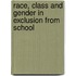 Race, Class and Gender in Exclusion from School