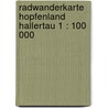 Radwanderkarte Hopfenland Hallertau 1 : 100 000 door Onbekend