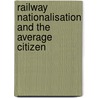 Railway Nationalisation And The Average Citizen door William H. Moore