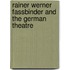 Rainer Werner Fassbinder And The German Theatre