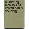 Re-Thinking Mobility And Contemporary Sociology door Vincent Kaufmann
