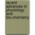 Recent Advances In Physiology And Bio-Chemistry