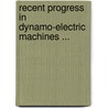 Recent Progress In Dynamo-Electric Machines ... by Sylvanus Phillips Thompson