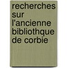 Recherches Sur L'Ancienne Bibliothque de Corbie door L�Opold Delisle