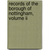 Records Of The Borough Of Nottingham, Volume Ii door Nottingham (England)