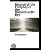 Records Of The Company Of The Massachusetts Bay door . Anonymous