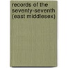 Records Of The Seventy-Seventh (East Middlesex) door Henry Herriott Woollright