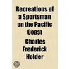 Recreations Of A Sportsman On The Pacific Coast door Charles Frederick Holder