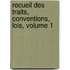 Recueil Des Traits, Conventions, Lois, Volume 1