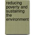 Reducing Poverty and Sustaining the Environment